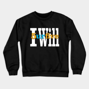 I Will 5urfive Crewneck Sweatshirt